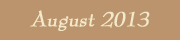 August 2013